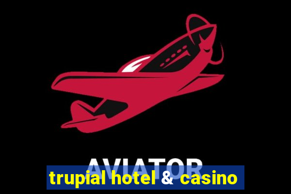 trupial hotel & casino