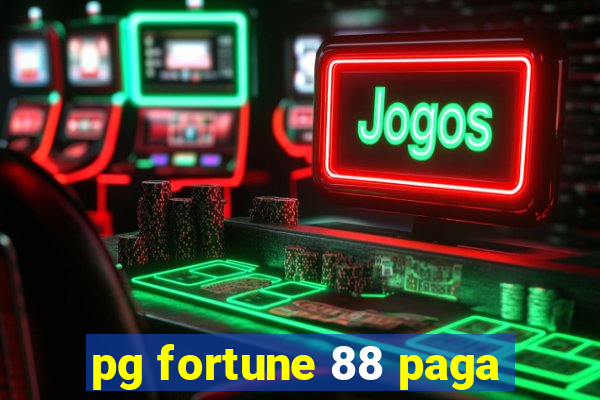 pg fortune 88 paga