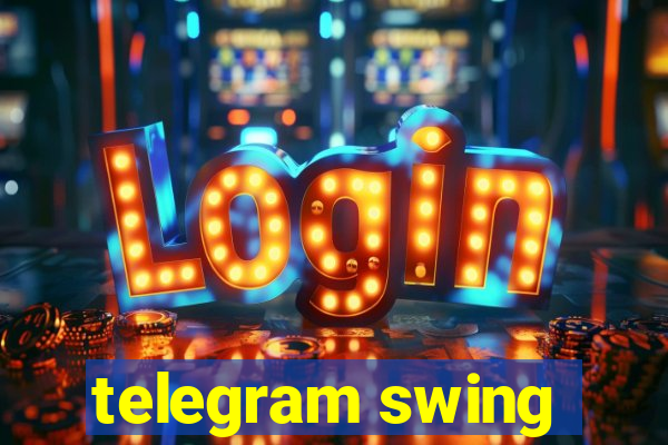 telegram swing