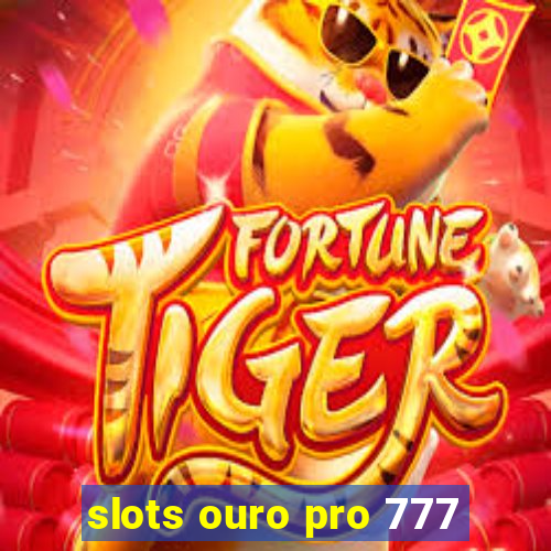 slots ouro pro 777