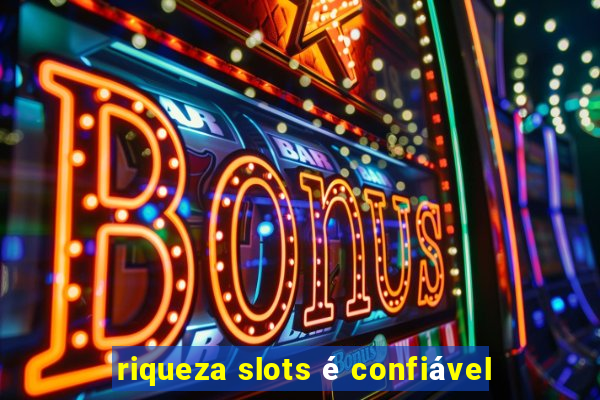 riqueza slots é confiável