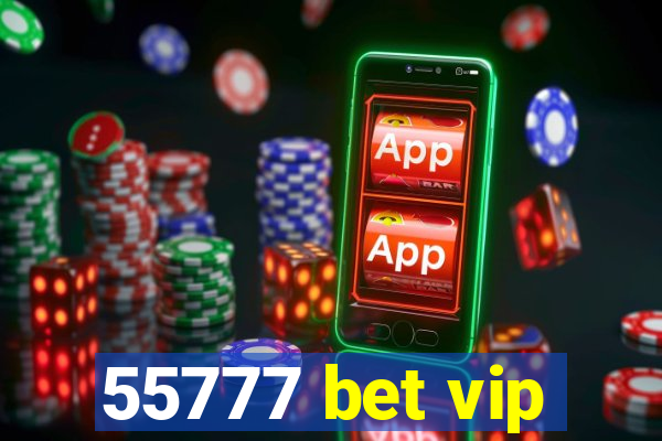 55777 bet vip