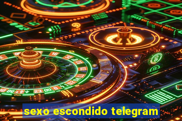 sexo escondido telegram