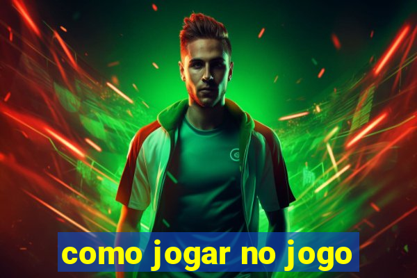 como jogar no jogo