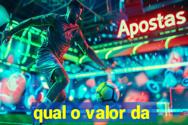 qual o valor da