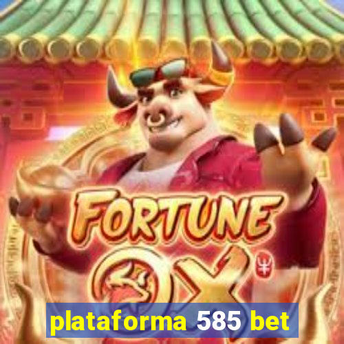 plataforma 585 bet