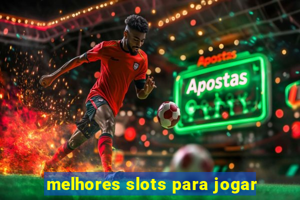 melhores slots para jogar