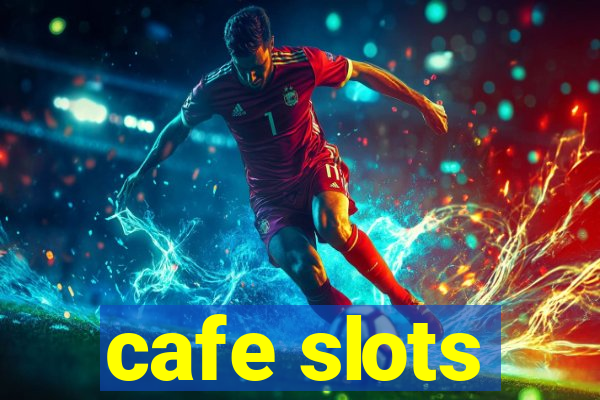 cafe slots