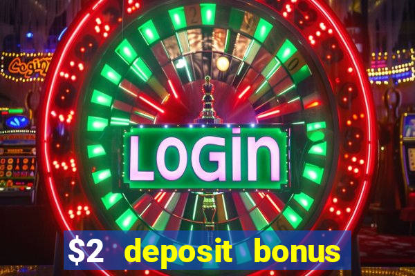 $2 deposit bonus casino canada