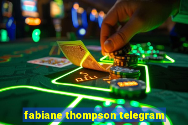 fabiane thompson telegram