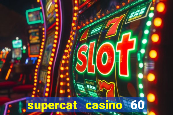 supercat casino 60 free spins