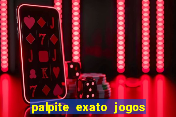 palpite exato jogos de hoje