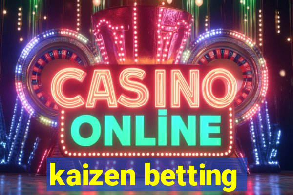 kaizen betting