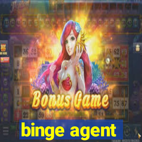 binge agent