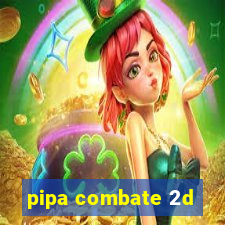 pipa combate 2d