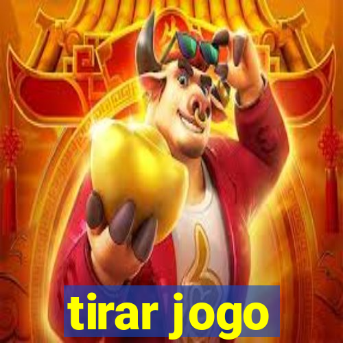 tirar jogo