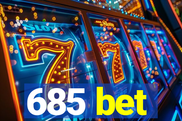 685 bet