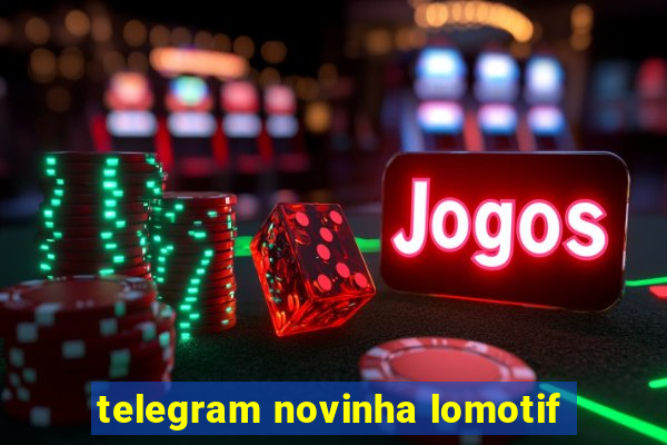 telegram novinha lomotif