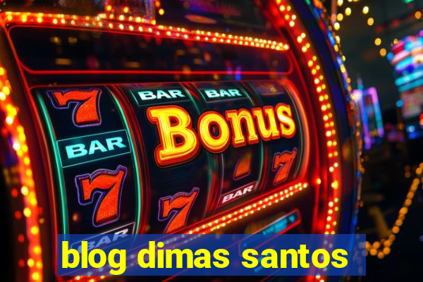 blog dimas santos