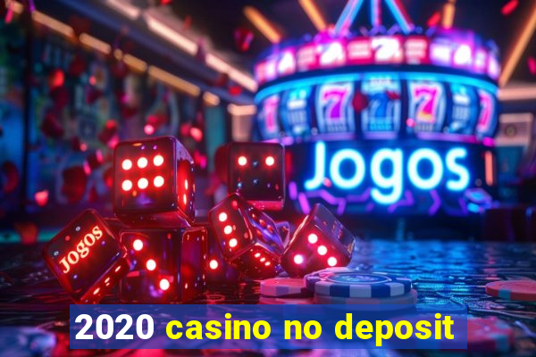 2020 casino no deposit