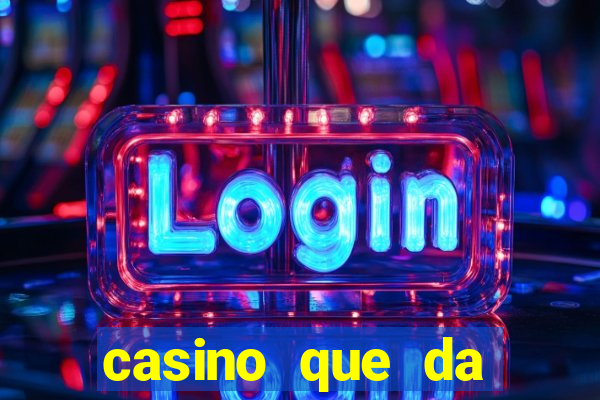 casino que da dinheiro no cadastro