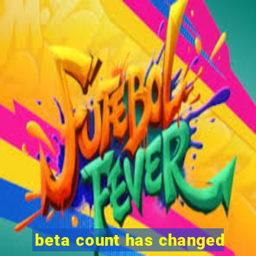 beta count has changed