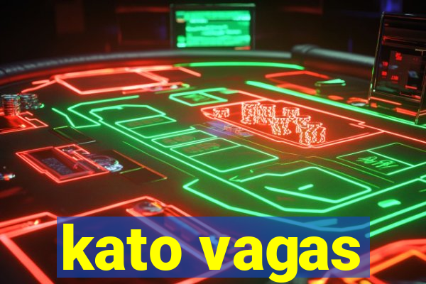 kato vagas