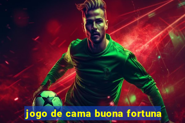 jogo de cama buona fortuna