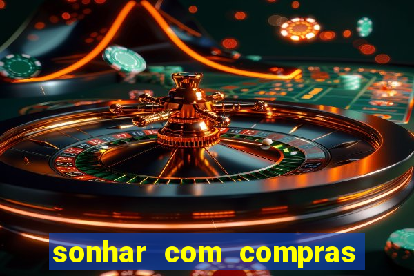 sonhar com compras no mercado