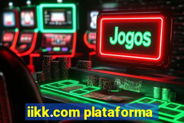 iikk.com plataforma