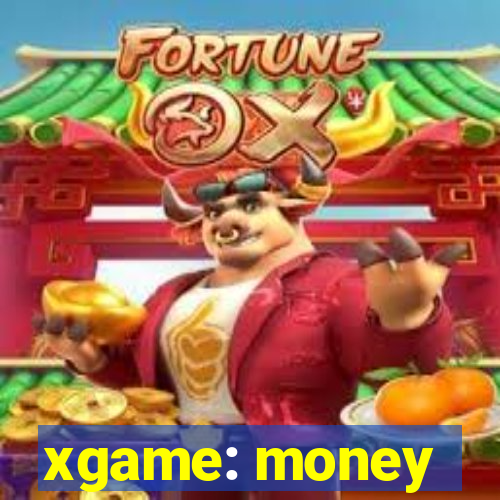 xgame: money