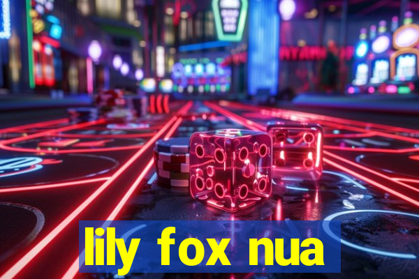 lily fox nua