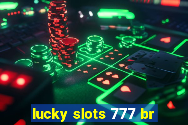 lucky slots 777 br