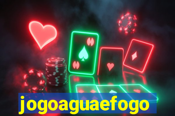 jogoaguaefogo