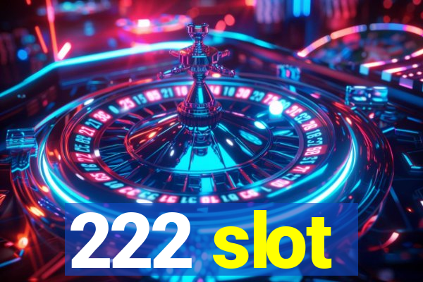 222 slot