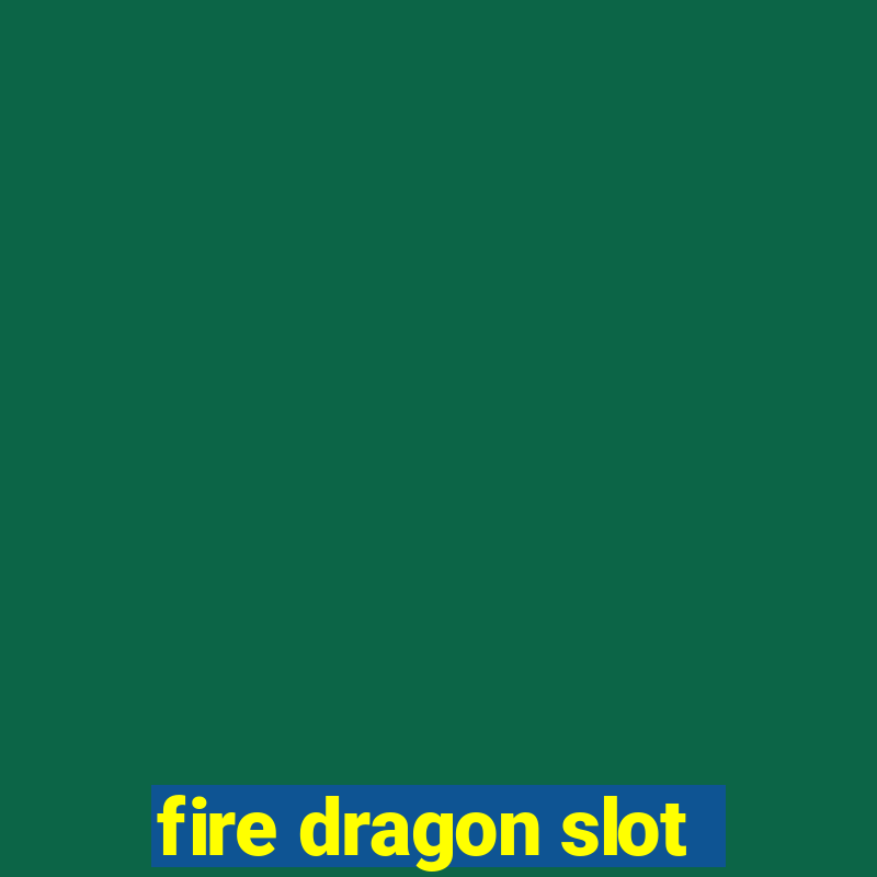 fire dragon slot