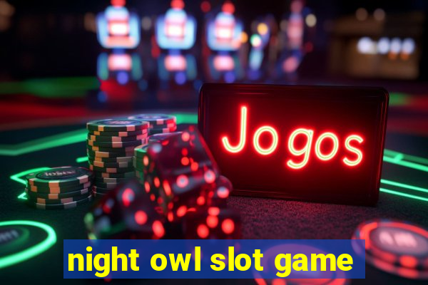 night owl slot game