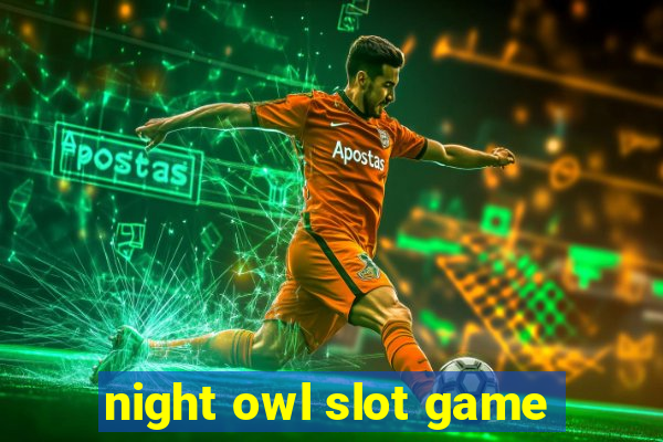 night owl slot game