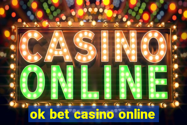 ok bet casino online