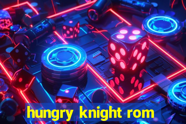 hungry knight rom