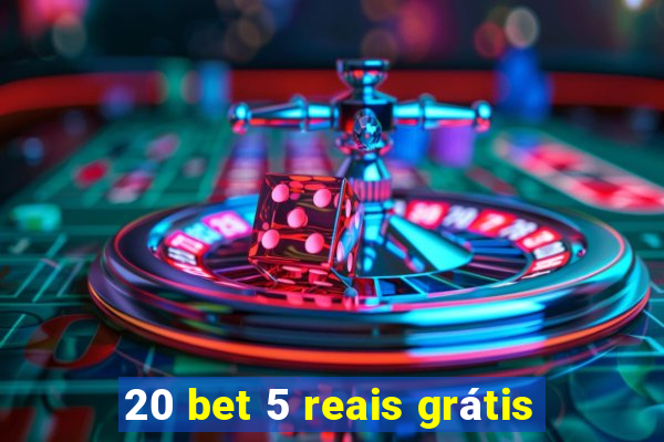 20 bet 5 reais grátis