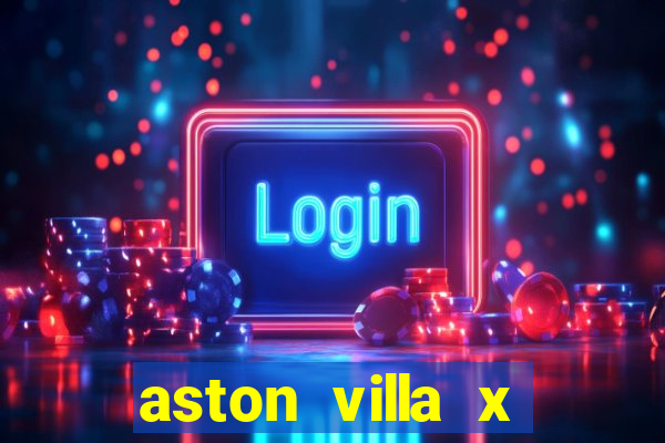 aston villa x chelsea palpite