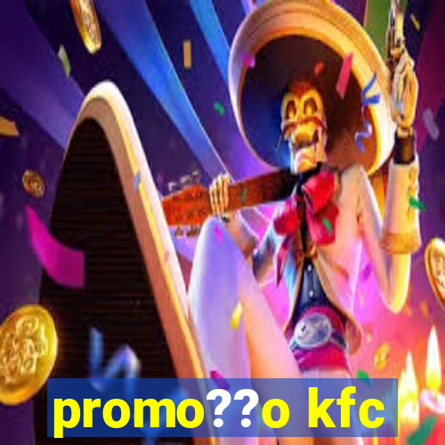 promo??o kfc