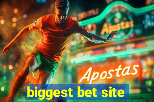 biggest bet site