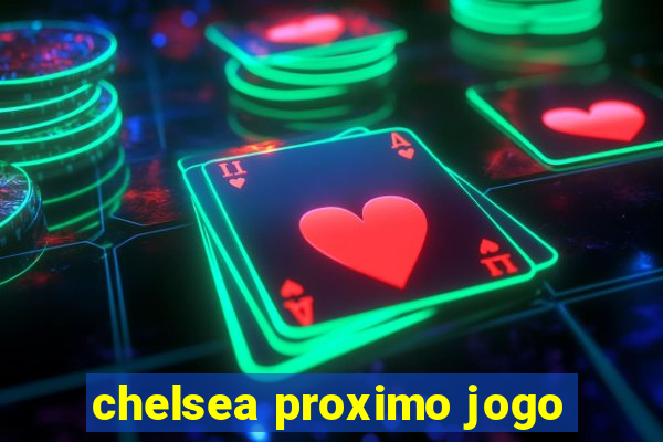 chelsea proximo jogo