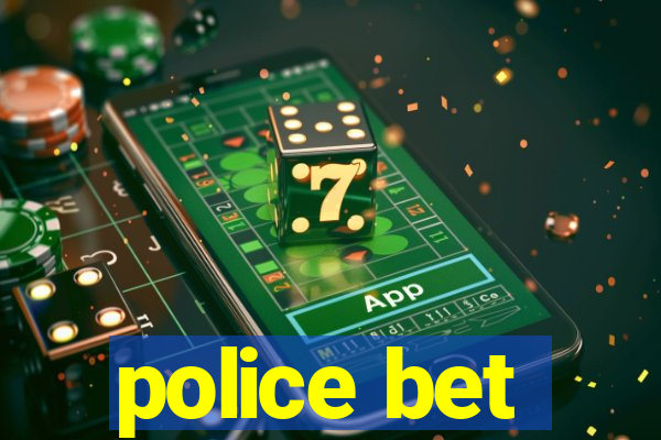 police bet