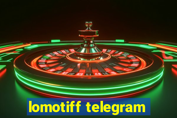 lomotiff telegram