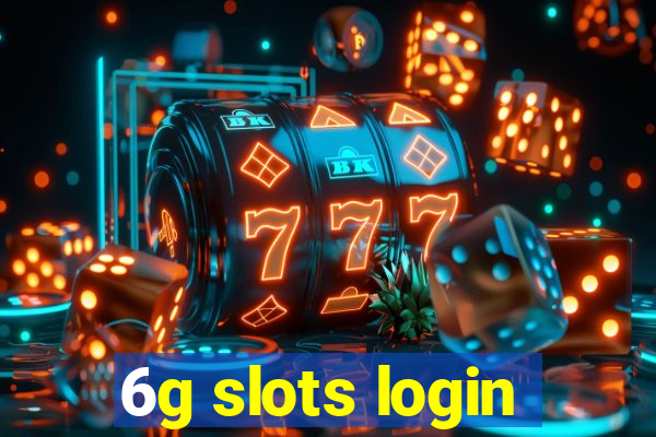 6g slots login