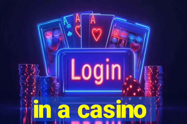 in a casino