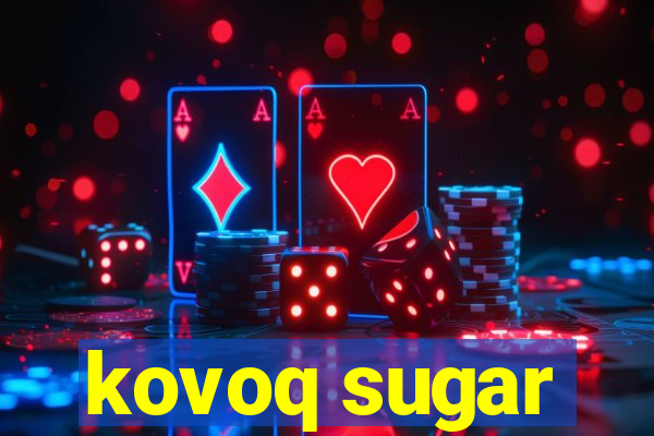 kovoq sugar